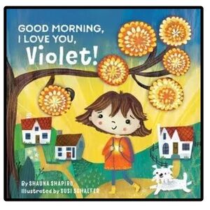 BUNDLE & SAVE ☀️ Good Morning, I Love You, Violet! Hardcover by Shauna Shapiro